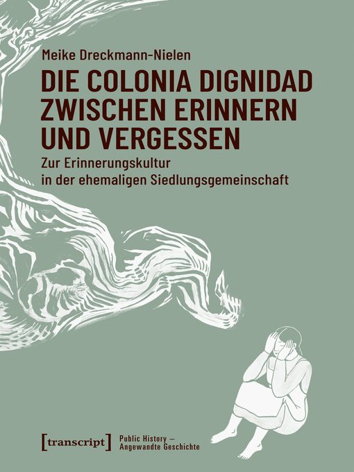 Title details for Die Colonia Dignidad zwischen Erinnern und Vergessen by Meike Dreckmann-Nielen - Available